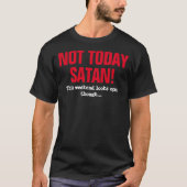 Niet vandaag Satan! - Dit weekend ziet er open uit T-shirt (Voorkant)
