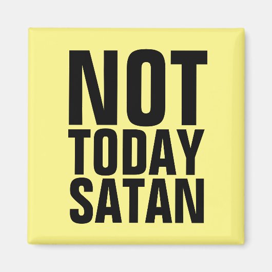 NIET VANDAAG SATAN FRIDGE MAGNETS MAGNEET (Voorkant)