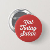 Niet vandaag Satan Funny Quote Ronde Button 5,7 Cm (Voorkant /achterkant)