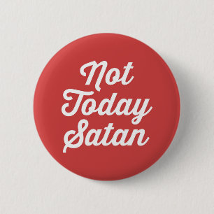 Niet vandaag Satan Funny Quote Ronde Button 5,7 Cm