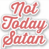 Niet vandaag Satan Funny Quote Sticker (Voorkant)