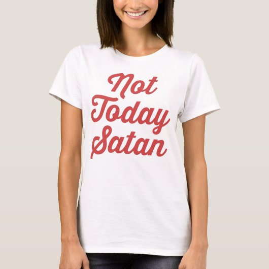 Niet vandaag Satan Funny Quote T-shirt (Voorkant)