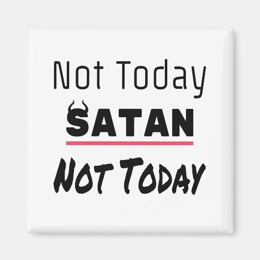 Niet vandaag Satan Funny Sarcastic Magneet (Voorkant)