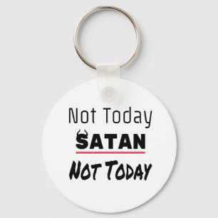 Niet vandaag Satan Funny Sarcastic Sleutelhanger