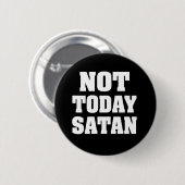 Niet vandaag satan grappige knop ronde button 5,7 cm (Voorkant /achterkant)