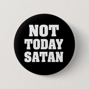 Niet vandaag satan grappige knop ronde button 5,7 cm