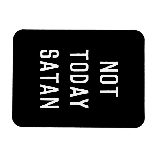 'NIET VANDAAG SATAN' Magneet (Horizontaal)