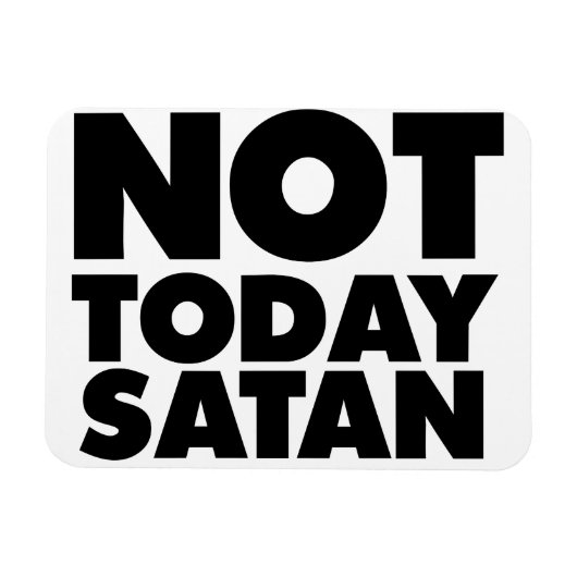 Niet vandaag Satan Magneet (Horizontaal)