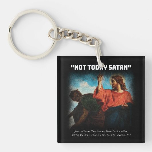 Niet vandaag Satan Mattheüs 4:10 Wit Sleutelhanger (Voorkant)