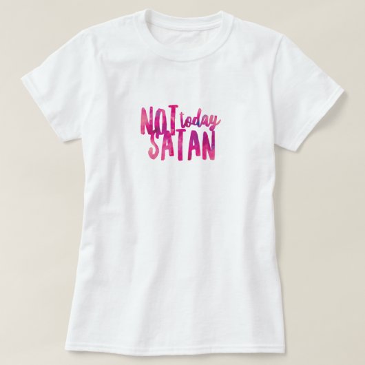 Niet vandaag satan T-Shirt (Design voorkant)