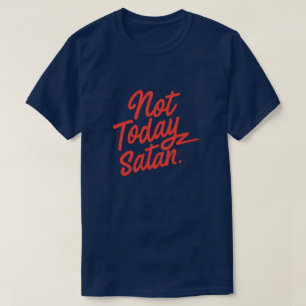 Niet vandaag satan T-Shirt