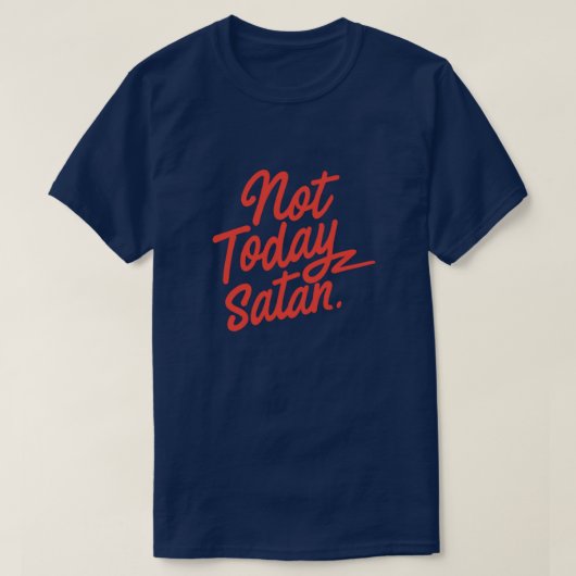 Niet vandaag satan T-Shirt (Design voorkant)