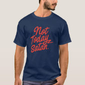 Niet vandaag satan T-Shirt (Voorkant)