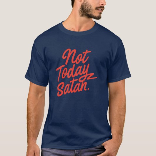 Niet vandaag satan T-Shirt (Voorkant)