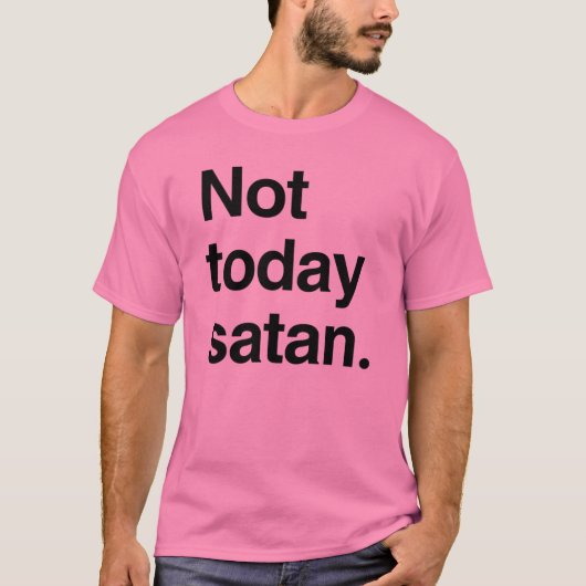 Niet vandaag Satan T-shirt (Voorkant)