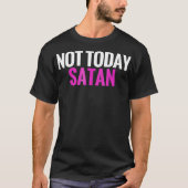 Niet vandaag satan t-shirt (Voorkant)