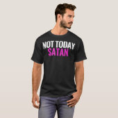 Niet vandaag satan t-shirt (Voorkant volledig)