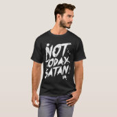 Niet vandaag satan T-Shirt, grappig T-shirt tegen  (Voorkant volledig)