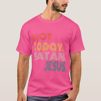 Niet vandaag Satan Witty Funny Christelijk T-shirt