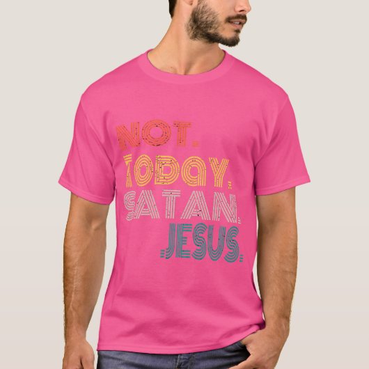 Niet vandaag Satan Witty Funny Christelijk T-shirt (Voorkant)