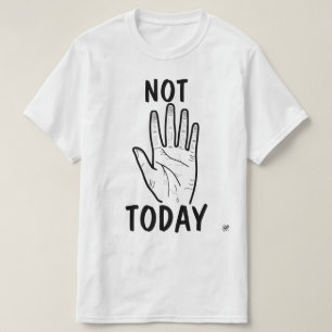 Niet vandaag stemming hand t-shirt