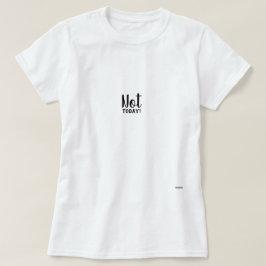 Niet vandaag t-shirt
