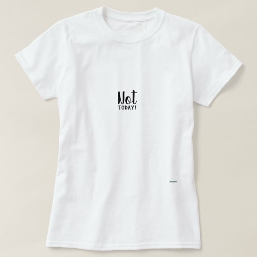 Niet vandaag t-shirt (Design voorkant)