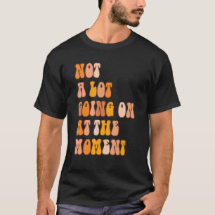 Niet veel aan de hand op het moment Retro Lui sa T-shirt
