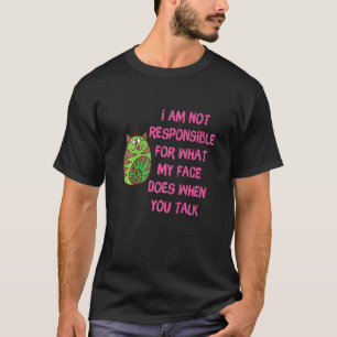 Niet verantwoordelijk voor wat mijn gezicht doet a t-shirt