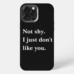 Niet verlegen. Ik hou gewoon niet van je grappige iPhone 13 Pro Max Hoesje