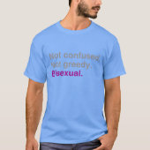 Niet verward Niet hebzuchtig biseksueel T-shirt (Voorkant)