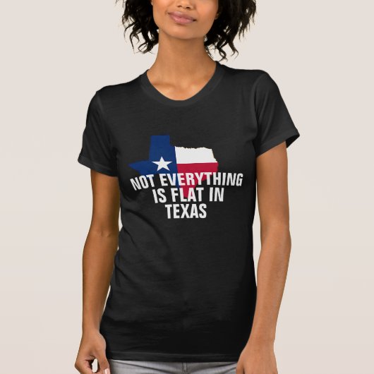 Niet vlak in Texas Womens Curves Humor Funny Shirt (Voorkant)