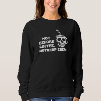 Niet voor koffie Motherf@ckers Trui