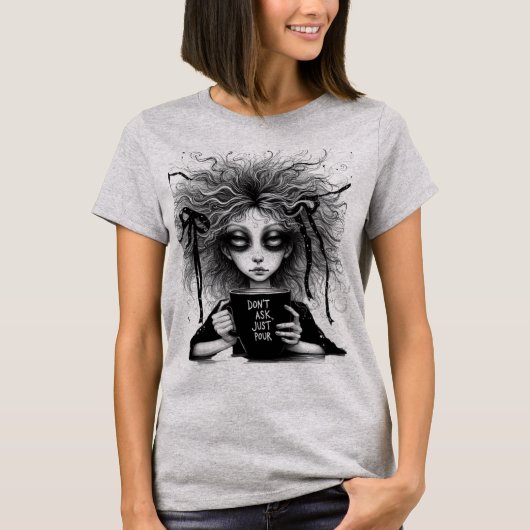Niet vragen, gewoon gieten t-shirt (Voorkant)