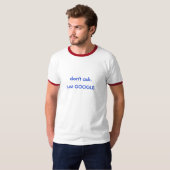 Niet vragen. GOOGLE. T-shirt (Voorkant volledig)