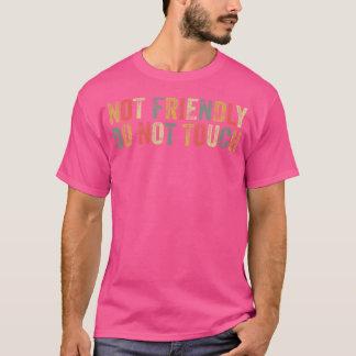 Niet Vriendelijk Niet Aaien Grappige Introvert Hum T-shirt