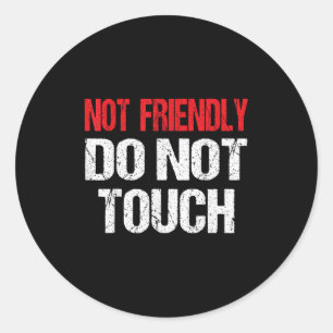 Niet vriendelijk niet aanraken Funny sarcasme cita Ronde Sticker