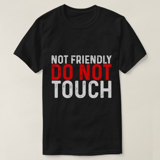 Niet vriendelijk, niet aanraken — T-shirt (Design voorkant)