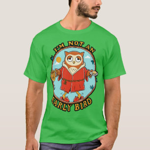 Niet vroeg vogel t-shirt