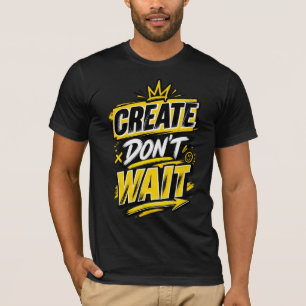 Niet wachten – Motiverende Inspirerende Typografie T-shirt
