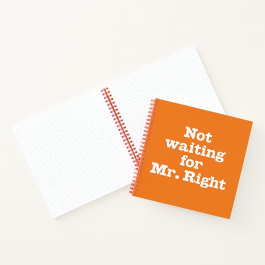 "Niet wachten op Mr Right" Spiral Notitieboek (Binnen)