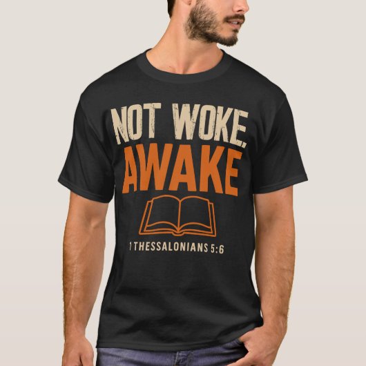 Niet wakker, wakker 1 Thessalonicenzen 5:6 T-shirt (Voorkant)