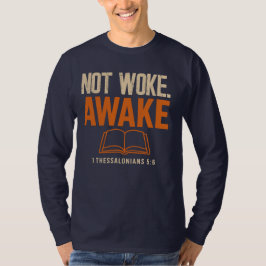 Niet wakker, wakker 1 Thessalonicenzen 5:6 T-shirt