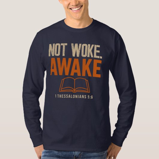 Niet wakker, wakker 1 Thessalonicenzen 5:6 T-shirt (Voorkant)