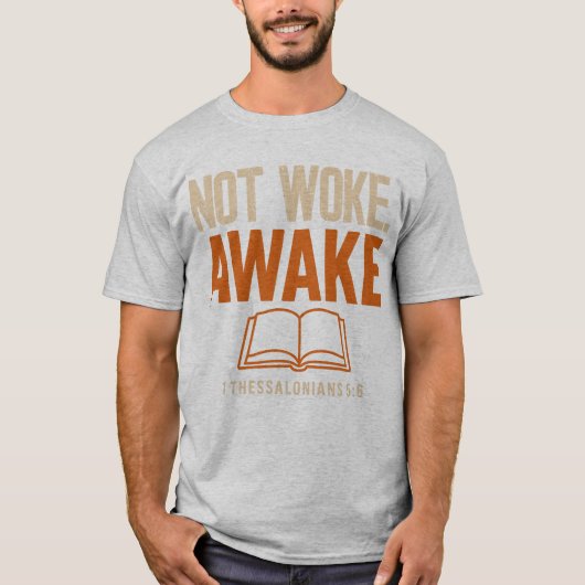 Niet wakker, wakker 1 Thessalonicenzen 5:6 T-shirt (Voorkant)