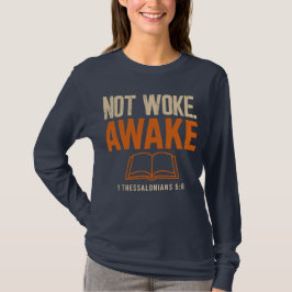 Niet wakker, wakker 1 Thessalonicenzen 5:6 T-shirt