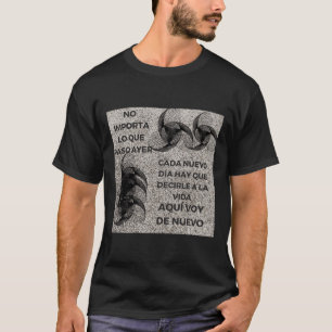 Niet wat er gisteren gebeurde, elke nieuwe dag die t-shirt