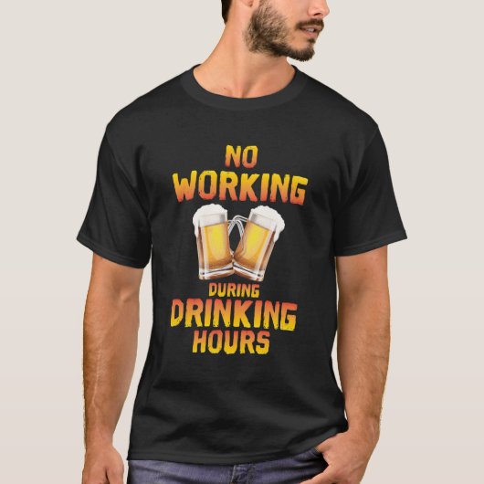 Niet werken tijdens Drink uren Drinker T-shirt (Voorkant)
