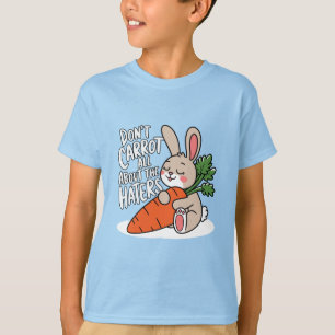 Niet wortelen over de haters t-shirt