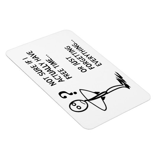 Niet zeker of ik echt vrije tijd heb... magneet (Rechterzijde)